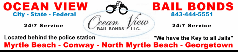 Myrtle Baeach Bail Bonds by Ocean View Bail Bonds servicng Conway, Myrtle Beach & Georgetown, SC